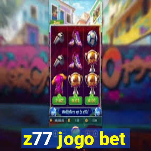 z77 jogo bet